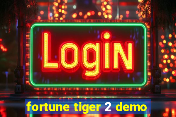 fortune tiger 2 demo